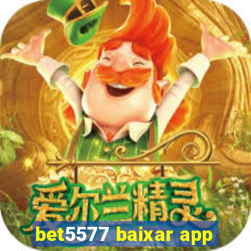 bet5577 baixar app